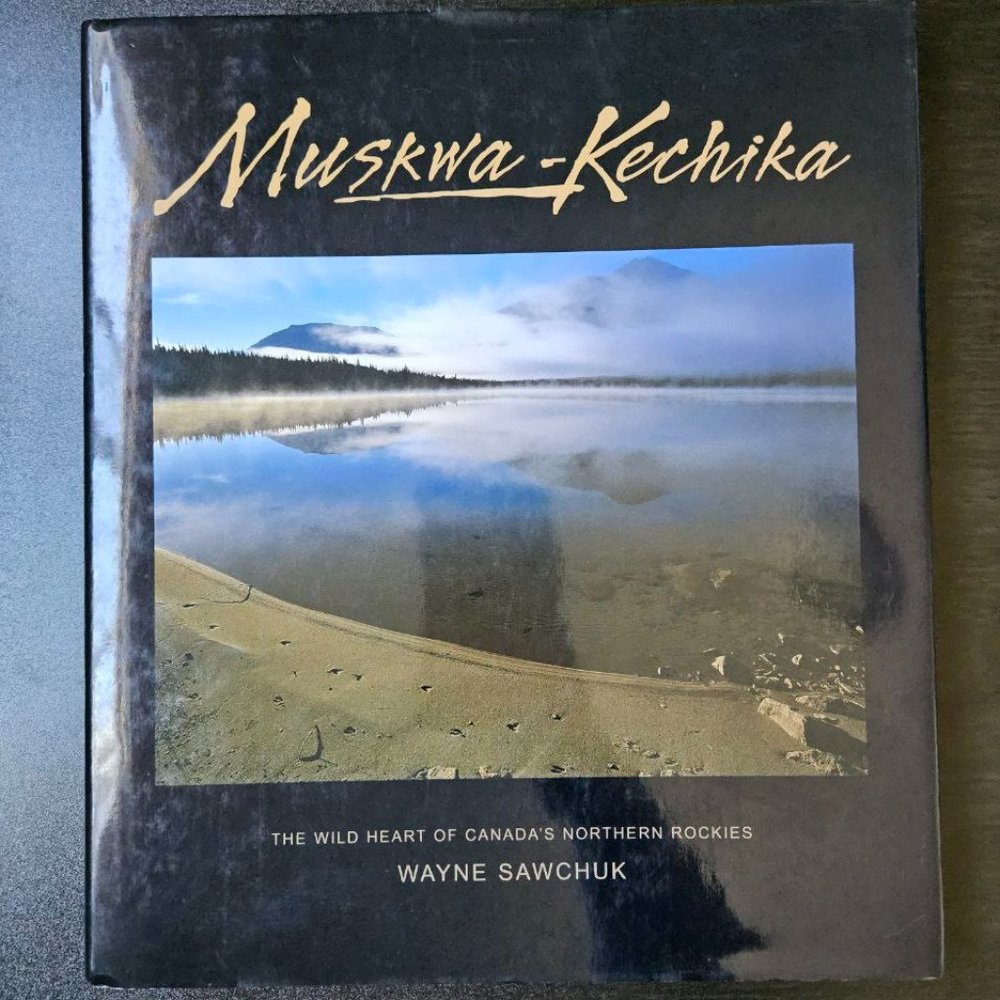 Muskwa-Kechika:‎ The Wild Heart of Canada's Northern Rockies - Hardcover